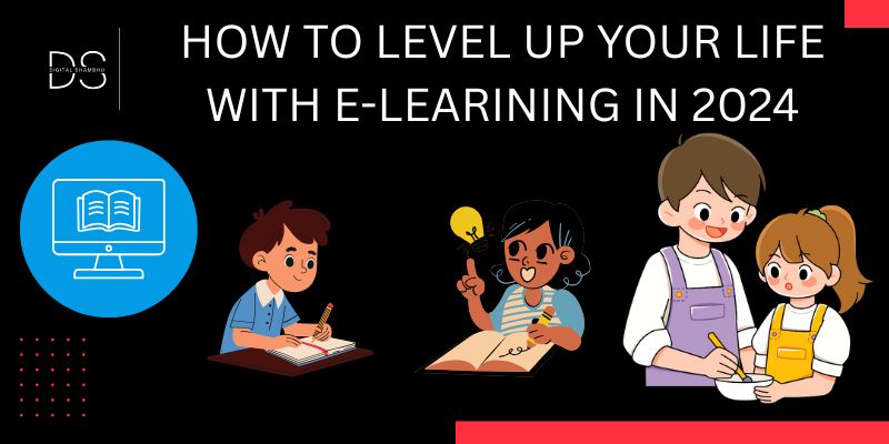 HOW TO LEVEL UP YOUR LIFE WITH E-LEARINING IN 2024
